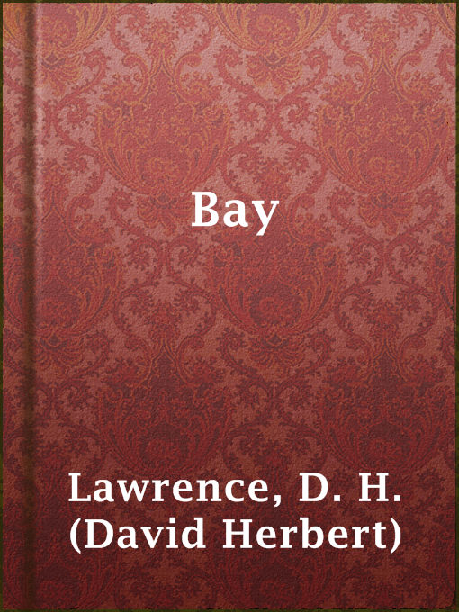 Title details for Bay by D. H. (David Herbert) Lawrence - Available